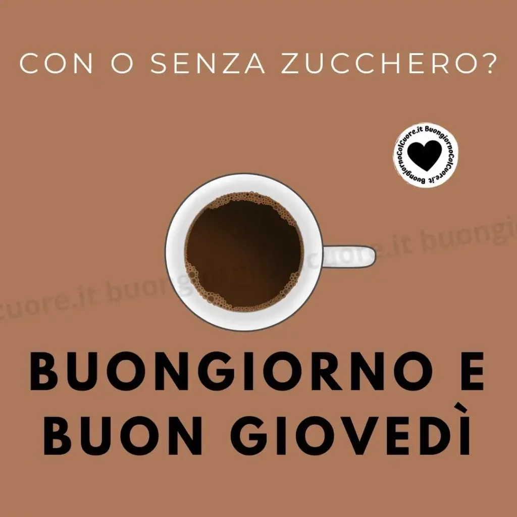 Buongiorno col caffè con un saluto di buon Giovedì