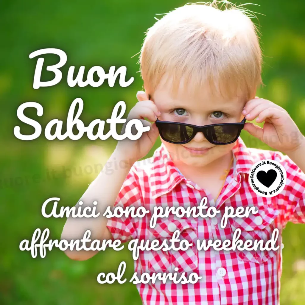 Buon sabato. Amici sono pronto per affrontare questo weekend con il sorriso