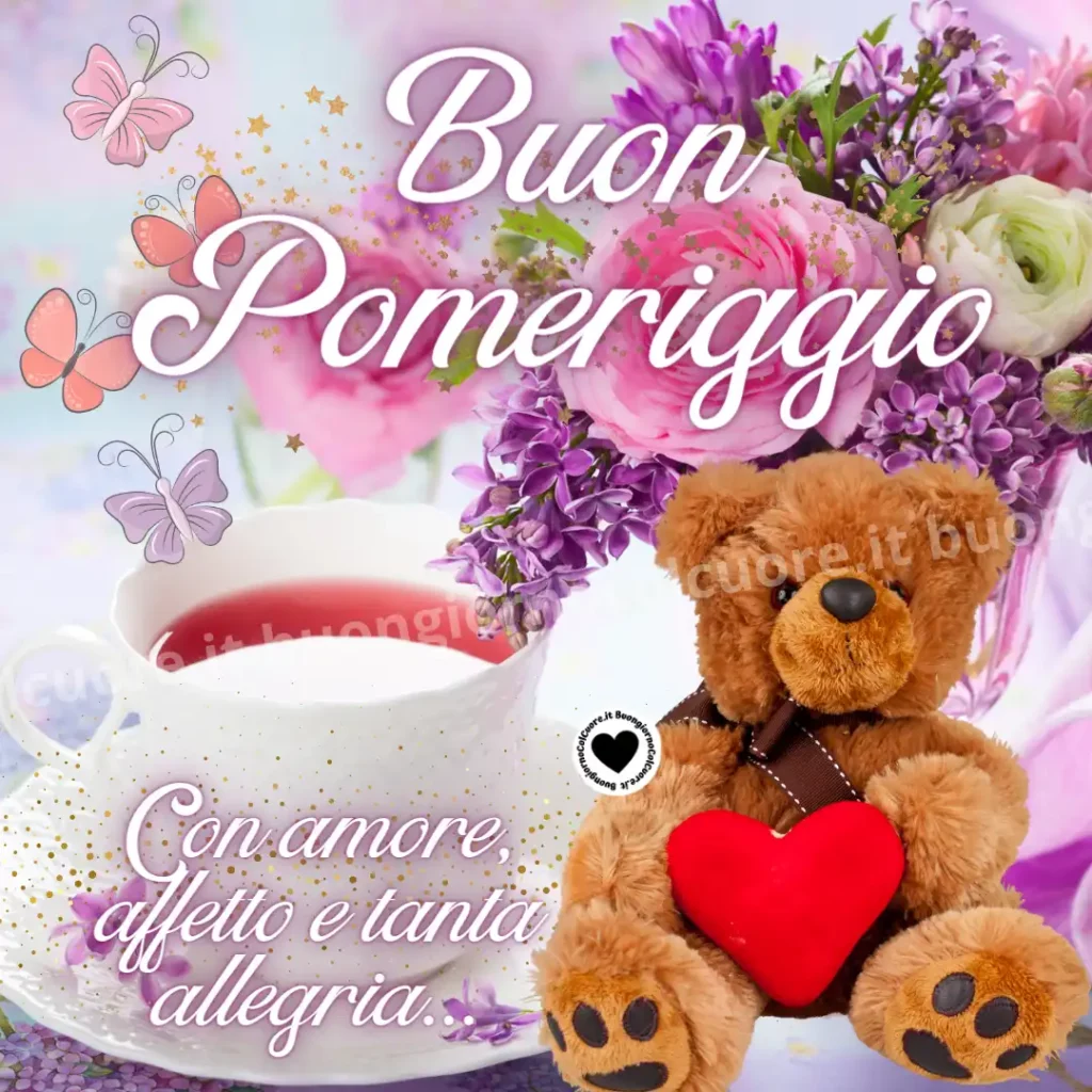 Con amore, affetto e tanta allegria buon pomeriggio