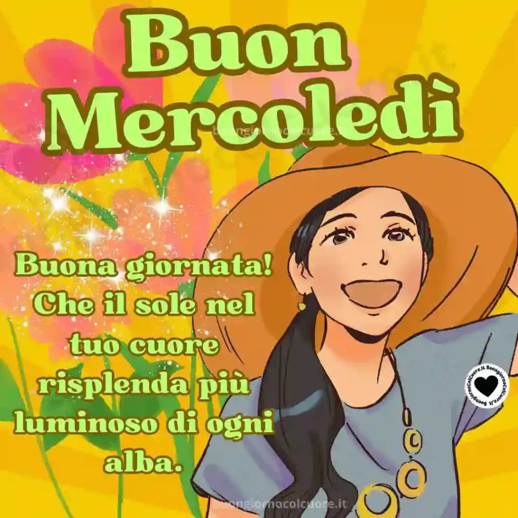 Buona Giornata con il sole nel cuore. Buon Mercoledì