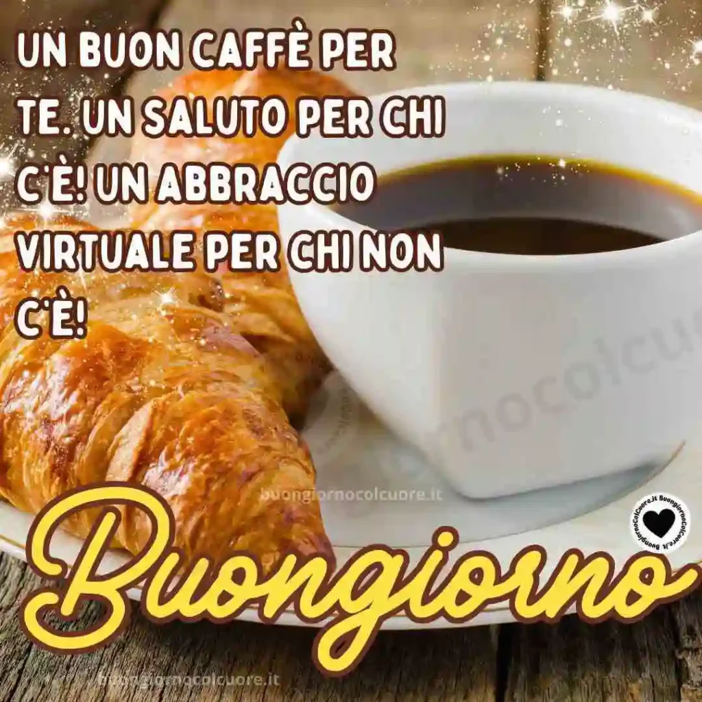 Un buon Caffè per te e un Saluto per chi c'è!